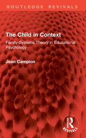 The Child in Context (Family-Systems Theory in Educational Psychology) by Jean Campion, 9781041047568