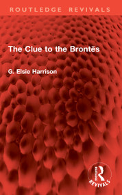 The Clue to the Brontës by G. Elsie Harrison, 9781041003274