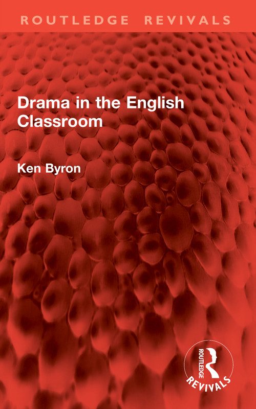 Drama in the English Classroom by Ken Byron, 9781041022312
