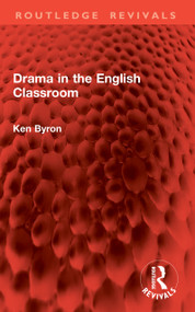 Drama in the English Classroom by Ken Byron, 9781041022312