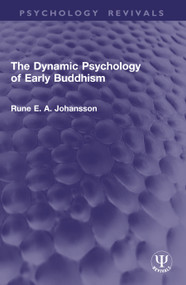 The Dynamic Psychology of Early Buddhism by Rune Johansson, 9781041041795