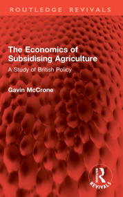The Economics of Subsidising Agriculture (A Study of British Policy) by Gavin McCrone, 9781041062462