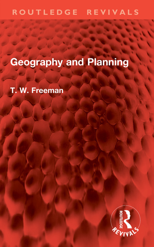 Geography and Planning by T. W. Freeman, 9781041062387