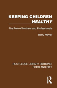 Keeping Children Healthy (The Role of Mothers and Professionals) by Berry Mayall, 9781041011729