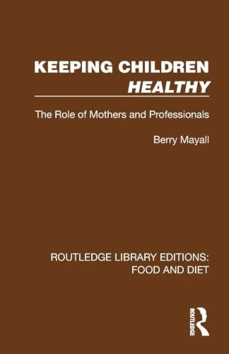 Keeping Children Healthy (The Role of Mothers and Professionals) by Berry Mayall, 9781041011729