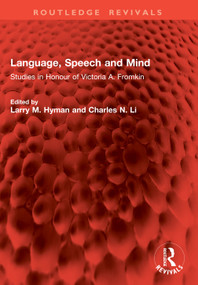 Language, Speech and Mind (Studies in Honour of Victoria A. Fromkin) by Larry M. Hyman, Charles N. Li, 9781041047322