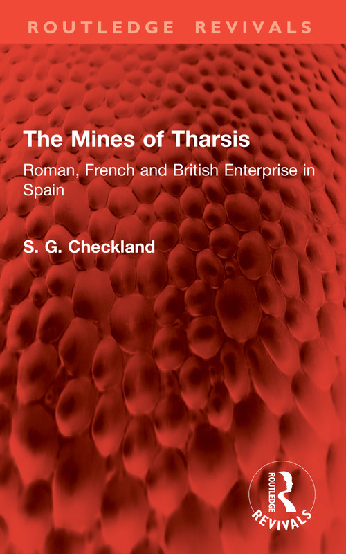 The Mines of Tharsis (Roman, French and British Enterprise in Spain) by S. G. Checkland, 9781041064114