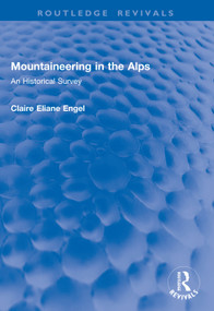 Mountaineering in the Alps (An Historical Survey) by Claire Eliane Engel, 9781041059196