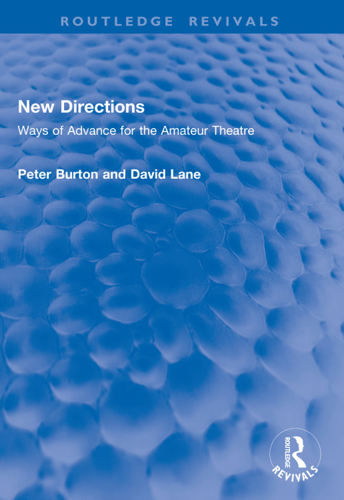 New Directions (Ways of Advance for the Amateur Theatre) by Peter Burton, David Lane, 9781041048398