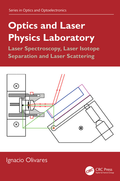 Optics and Laser Physics Laboratory (Laser Spectroscopy, Laser Isotope Separation and Laser Scattering) by Ignacio Olivares, 9781032905495