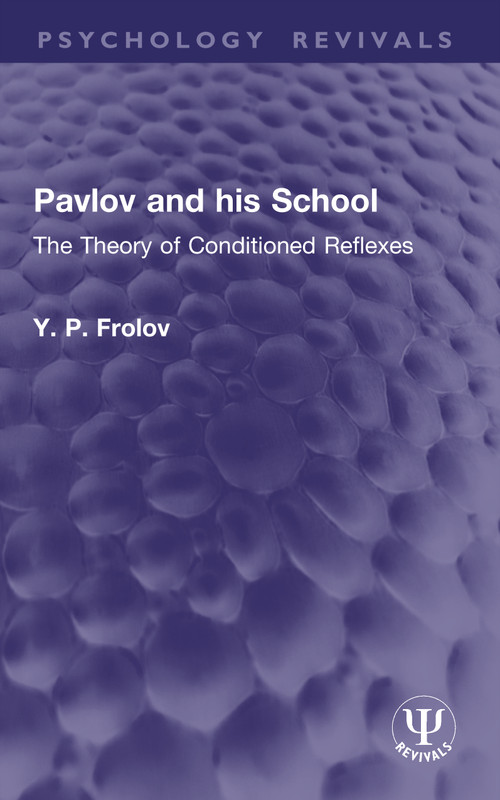 Pavlov and his School (The Theory of Conditioned Reflexes) by Y. P. Frolov, 9781041026723