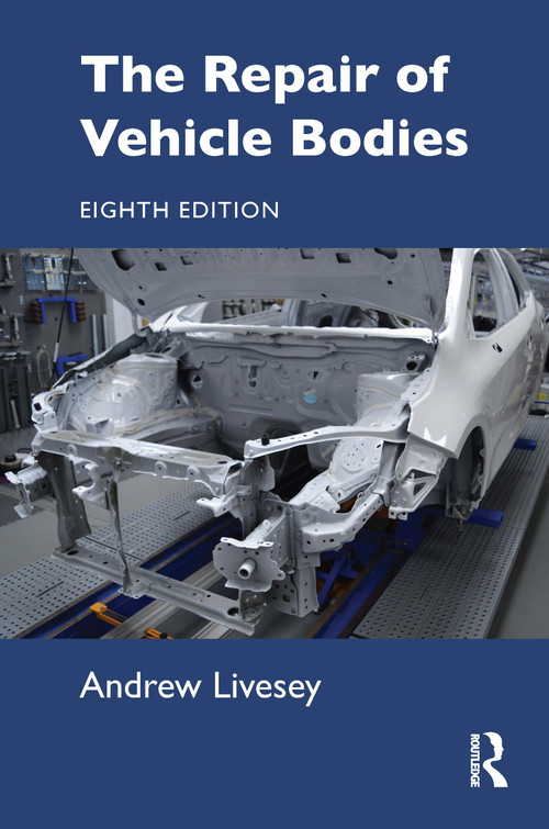 The Repair of Vehicle Bodies, 8e by Andrew Livesey, 9781032847252