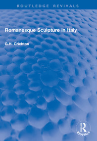 Romanesque Sculpture in Italy by G.H. Crichton, 9781041047476
