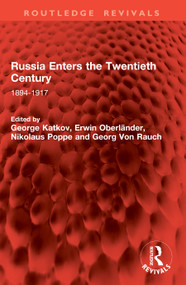 Russia Enters the Twentieth Century (1894-1917) by George Katkov, Erwin Oberländer, Nikolaus Poppe, Georg Von Rauch, 9781041065814