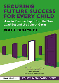 Securing Future Success for Every Child (How to Prepare Learners for Life Now and Beyond the School Gates) by Matt Bromley, 9781041376200