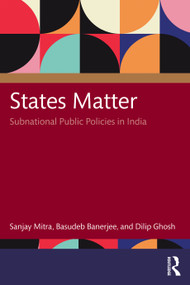 States Matter (Subnational Public Policies in India) by Sanjay Mitra, Basudeb Banerjee, Dilip Ghosh, 9781041372752