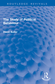 The Study of Political Behaviour by David Butler, 9781041049968