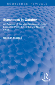 Sunshades in October (An Analysis of the Main Mistakes in British Economic Policy Since the Mid Nineteen-Fifties) by Norman Macrae, 9781041046592