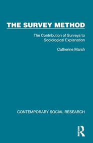 The Survey Method (The Contribution of Surveys to Sociological Explanation) by Catherine Marsh, 9781041069843