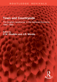 Town and Countryside (The English Landowner in the National Economy, 1660-1860) by C.W. Chalklin, J.R. Wordie, 9781041022237