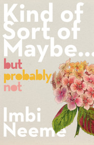 Kind of, Sort of, Maybe, But Probably Not by Imbi Neeme, 9781761341069