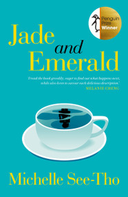 Jade and Emerald (Winner of the 2023 Penguin Literary Prize) by Michelle See-Tho, 9781761345180