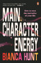 Main Character Energy (How to own the narrative of your life) by Bianca Hunt, 9781761348693