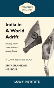India in a World Adrift (A Rising Power Takes its Place Among Rivals) by Shivshankar Menon, 9781761349003