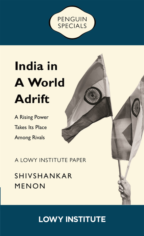 India in a World Adrift (A Rising Power Takes its Place Among Rivals) by Shivshankar Menon, 9781761349003
