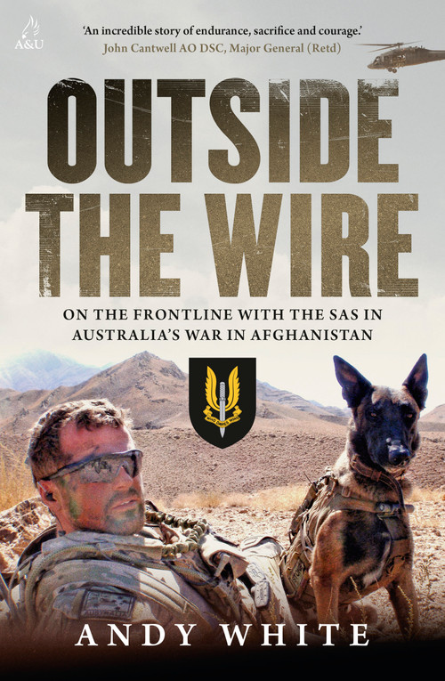 Outside the Wire (On the front line with the SAS in Australia's war in Afghanistan) by Andy White, 9781761473876