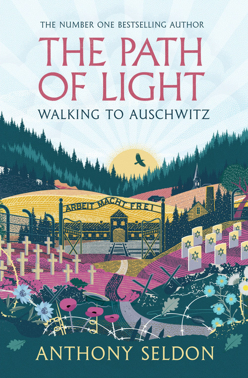 The Path of Light (Walking to Auschwitz) by Anthony Seldon, 9781805464129