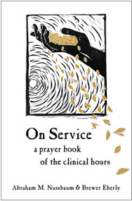 On Service (A Prayer Book of the Clinical Hours) by Abraham Nussbaum, Brewer Eberly, 9781636081892