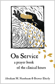 On Service (A Prayer Book of the Clinical Hours) by Abraham Nussbaum, Brewer Eberly, 9781636081892