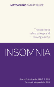 Mayo Clinic Smart Guide to Insomnia (The Secret to Falling Asleep and Staying Asleep) by Bhanu Prakash Kolla, Timothy I. Morgenthaler, 9798887704449
