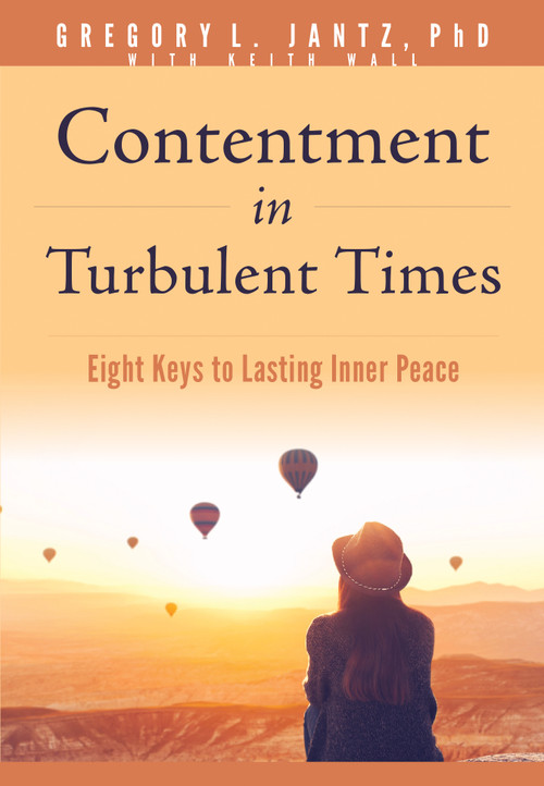 Contentment in Turbulent Times (Eight Keys to Lasting Inner Peace) by Gregory L. Jantz Ph.D., Keith Wall, 9781496481399