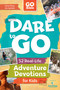 Dare to GO (52 Real-Life Adventure Devotions for Kids) by Jesse Florea, Eric Sprinkle, 9798400515231