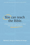 You Can Teach the Bible (A Practical Guide to Teaching God's Word with Clarity and Confidence) by Michael J. Kruger, Melissa B. Kruger, 9798400519420
