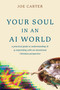 Your Soul in an AI World (A Practical Guide to Understanding AI and Responding with an Intentional Christian Perspective) by Joe Carter, 9798400525896