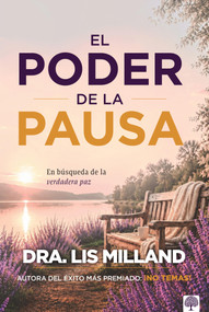 El poder de la pausa (En búsqueda de la verdadera paz) (Spanish Edition) by Dra. Lis Milland, 9781966427599