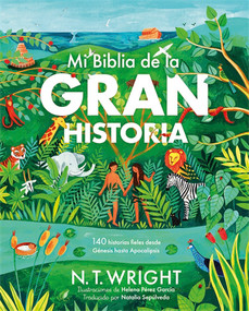 Mi Biblia de la Gran Historia (140 historias fieles desde Génesis hasta Apocalipsis) (Spanish Edition) by N. T. Wright, Helena Pérez García, Natalia Sepúlveda, 9781917747004