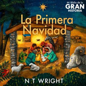 Mi Biblia de la Gran Historia: La Primera Navidad (Spanish Edition) by N. T. Wright, 9781917747028