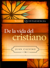 De la vida del cristiano (Spanish Edition) by John Calvin, 9781917747301