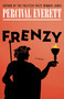 Frenzy (A Novel) by Percival Everett, 9798217010998
