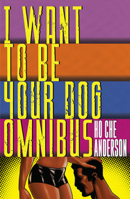 I Want to Be Your Dog Omnibus by Ho Che Anderson, 9798875002847