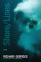 Shore/Lines (Poems) by Richard Georges, 9781636143385