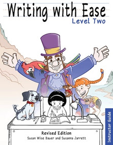 Writing With Ease Level 2, Revised Instructor Guide by Susan Wise Bauer, Susanna Jarrett, 9781969725104