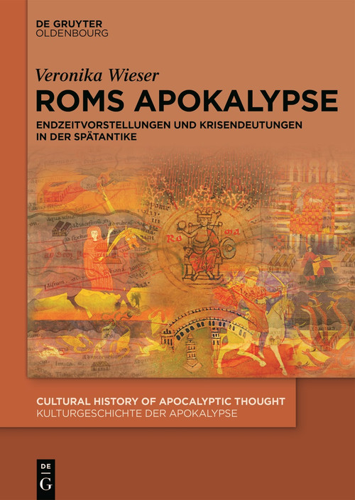 Roms Apokalypse (Endzeitvorstellungen und Krisendeutungen in der Spätantike) (German Edition) by Veronika Wieser, 9783119148405