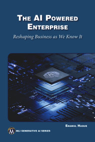 The AI Powered Enterprise (Reshaping Business As We Know It) by Haque Enamul, 9781501524011