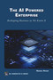 The AI Powered Enterprise (Reshaping Business As We Know It) by Haque Enamul, 9781501524011
