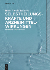 Selbstheilungskräfte und Arzneimittelwirkungen (Synergien und Grenzen) by Hans-Harald Sedlacek, 9783110446074